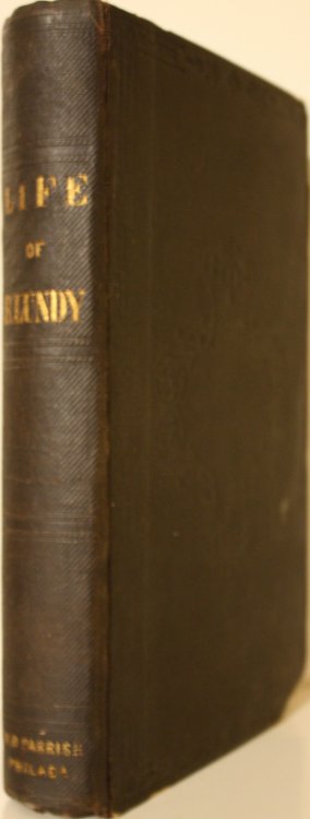 The Life, Travels and Opinions of Benjamin Lundy, Including His Journeys To Texas and Mexico; With A Sketch Of Contemporary Events, And A Notice Of The Revolution In Hayti Compiled Under The Direction And On Behalf Of His Children