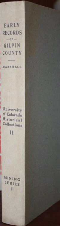 Image for Early Records of Gilpin County Colorado 1859-1861 University of Colorado Historical Collections Volume II Mining Series I Early Records of Gilpin County Colorado 1859-1861 University of Colorado Historical Collections Volume II Mining Series I