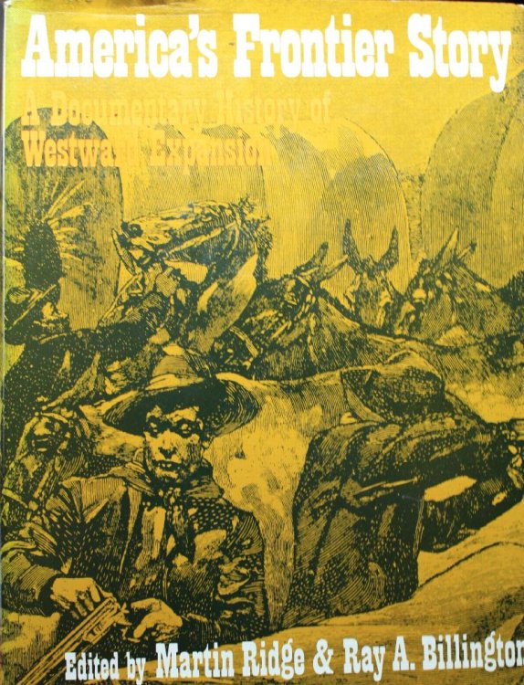 Americas Frontier Story A Documentary History of Western Expansion