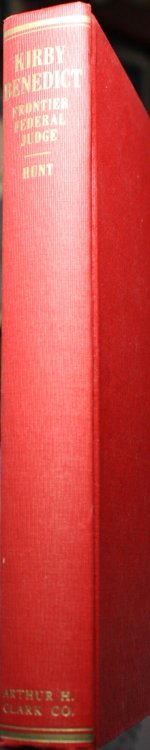 Kirby Benedict Frontier Federal Judge An Account of legal and judicial development in the Southwest, 1853- 1874, with special reference to the Indians, slavery, social and political affairs, journalism, and a chapter on circuit riding with Abraham Lincoln in Illinois.