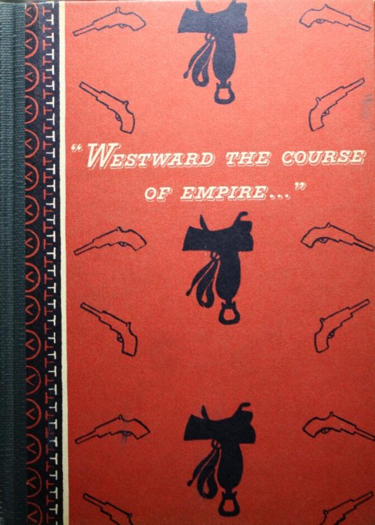 Westward The Course Of Empire The Story Of The Pony Express, Forerunner Of The Burlington Zephyrs