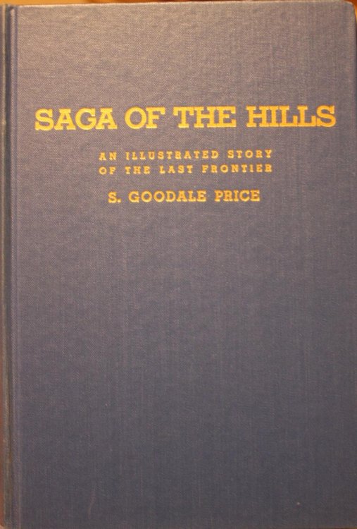 Saga of the Hills Illustrations From a Rare Collection of Historical Photographs Portraying Frontier Life and Events