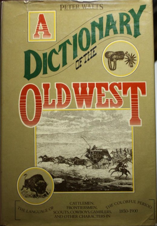A Dictionary Of The Old West 1850-1900