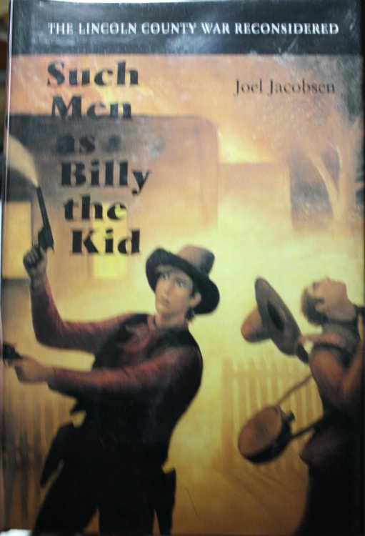 Such Men As Billy The Kid The Lincoln County War Reconsidered