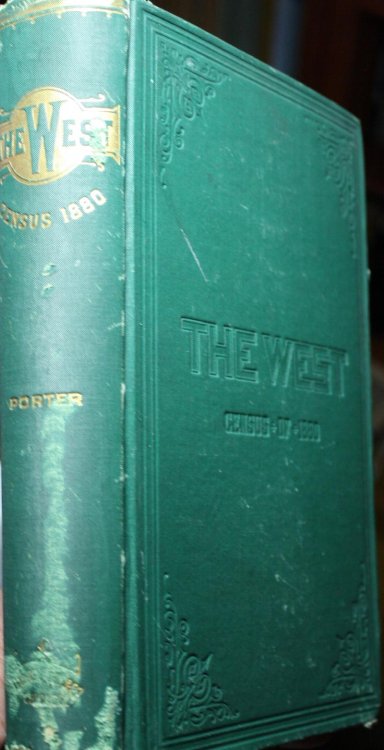 The West From The Census Of 1880 A History Of The Industrial, Commercial, Social, And Political Development Of The States And Territories Of The West From 1800 To 1880 With Maps And Diagrams