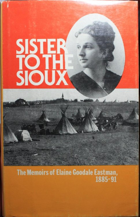 Image for Sister To The Sioux The Memoirs Of Elaine Goodale Eastman 1885-91 Sister To The Sioux The Memoirs Of Elaine Goodale Eastman 1885-91