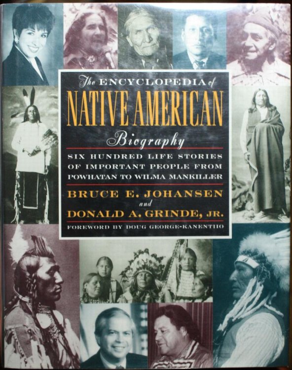 Image for The Encyclopedia of Native American Biography Six Hundred Stories of Important People from Powhatan to Wilma Mankiller The Encyclopedia of Native American Biography Six Hundred Stories of Important People from Powhatan to Wilma Mankiller