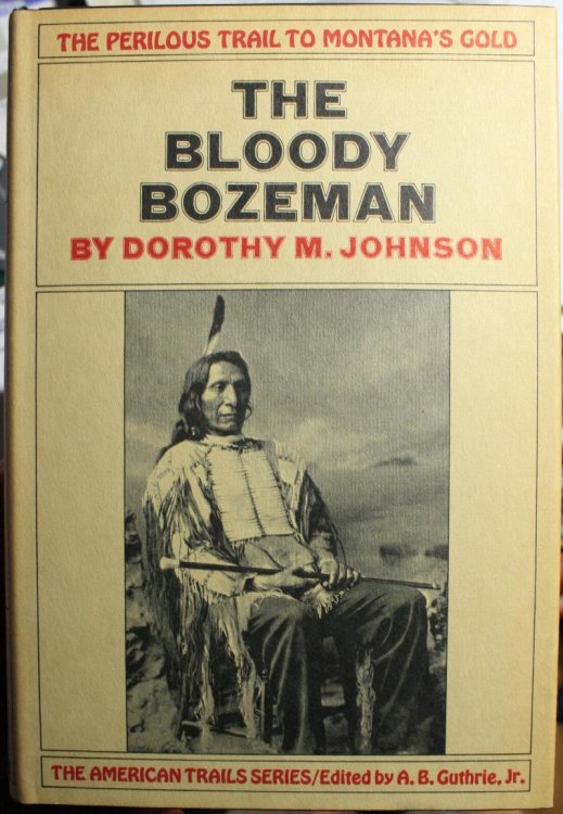 Image for The Bloody Bozeman, The Perilous Trail to Montana's Gold, The Bloody Bozeman, The Perilous Trail to Montana's Gold,