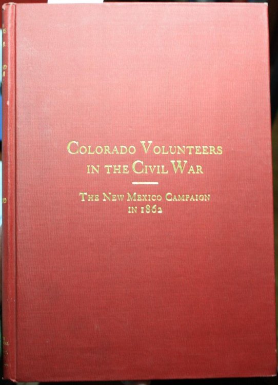 Colorado Volunteers in the Civil War The New Mexico Campaign in 1862