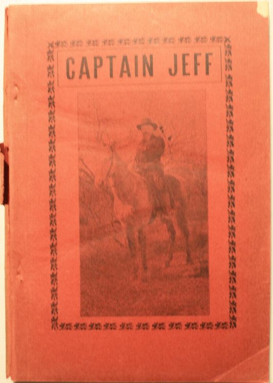 Captain Jeff Frontier Life IN Texas With The Texas Rangers Some Unwritten History and Facts in the Thrilling Experiences of Frontier Life, The Battle and Death of Big Foot,.