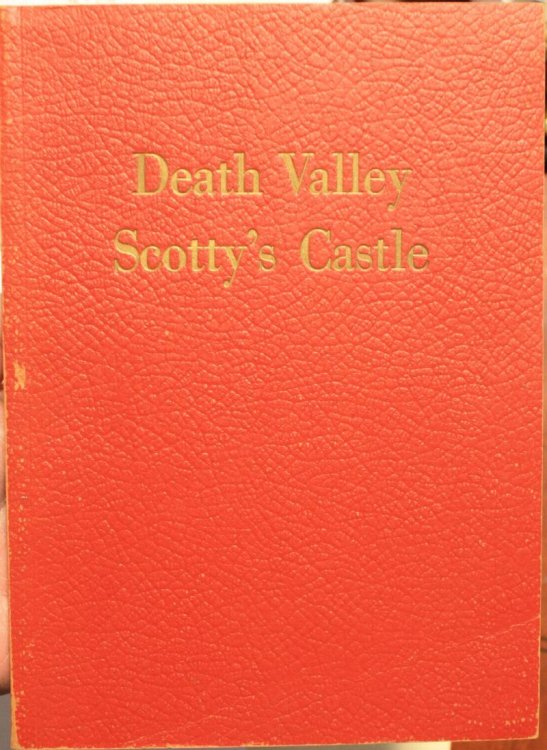 Death Valley Scotty's Castle A Description of the Castle and its Furnishings As Given by the Castle Guides