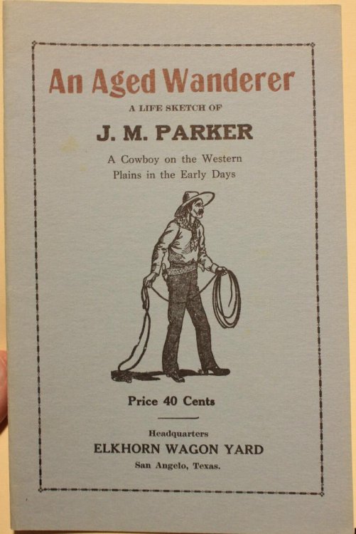 An Aged Wanderer A Life Sketch of J. M. Parker, A Cowboy on the Western Plains in the Early Days