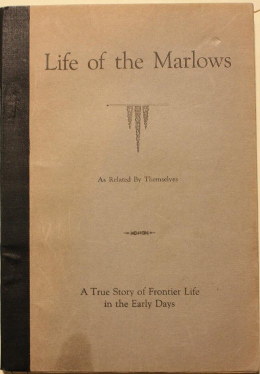 Image for The Life of the Marlows A True Story of Frontier Life of Early Days Revised by William Rathmell. The Life of the Marlows A True Story of Frontier Life of Early Days Revised by William Rathmell.