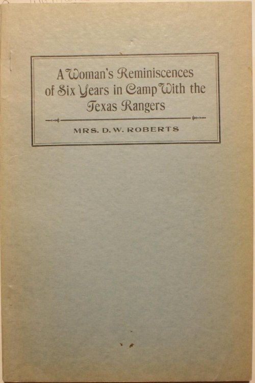 Image for A Woman's Reminiscences of Six Years in Camp With the Texas Rangers A Woman's Reminiscences of Six Years in Camp With the Texas Rangers