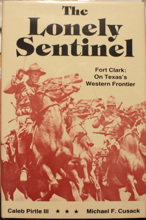 The Lonely Sentinel Fort Clark On Texas's Western Frontier