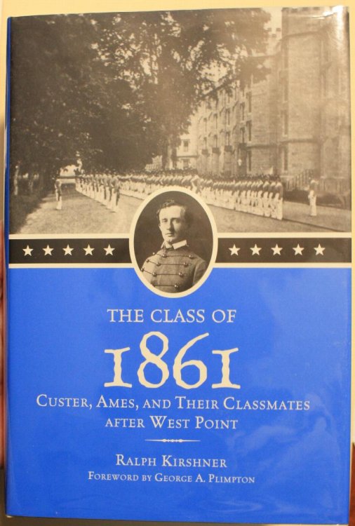 Image for The Class of 1861 Custer, Ames, and Their Classmates After West Point The Class of 1861 Custer, Ames, and Their Classmates After West Point