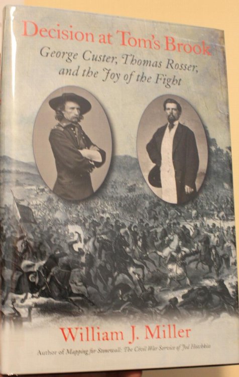 Decision at Tom's Brook George Custer, Thomas Rosser, and the Joy of the Fight