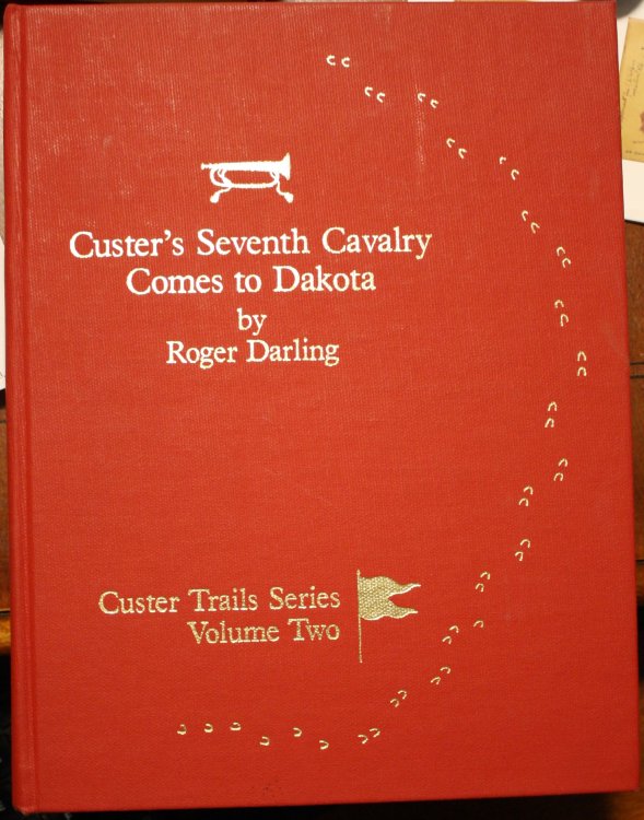 Custer's Seventh Cavalry Comes to Dakota New Discoveries Reveal Custer's Tribulations Enroute to the Yellowstone Expedition