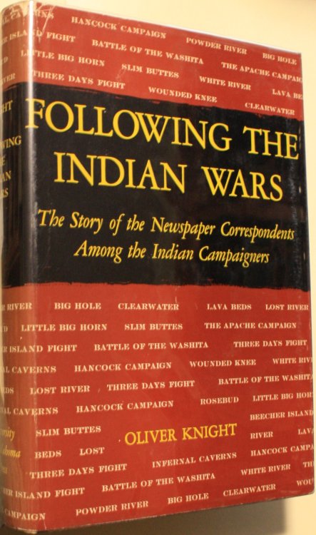 Following The Indian Wars The Story of the Newspaper Correspondents Among the Indian Campaigners