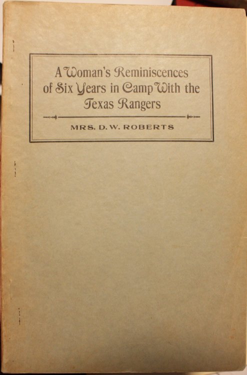 A Woman's Reminiscences of Six Years in Camp With the Texas Rangers