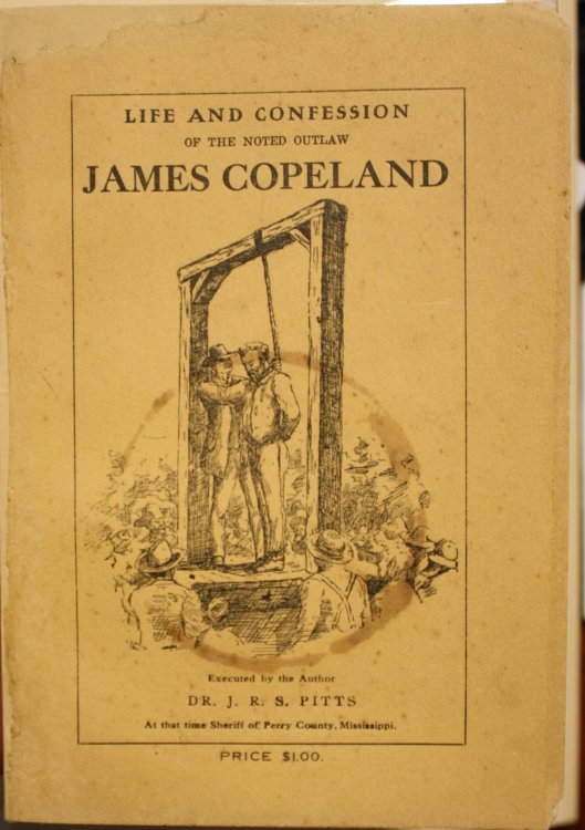 Life and Confession of the Noted Outlaw James Copeland, Executed at Augustus, Perry County Mississippi. Leader of the Notorious Copeland and Wages Clan Which Terrorized the Entire Southern States, As Related By Himself In prison After He Was Condemned To Death, Giving A List Of All Members Of The Cl