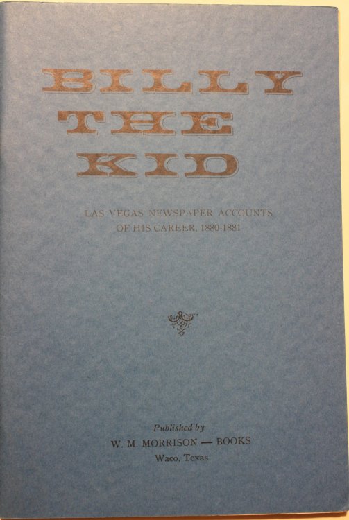 Billy The Kid Las Vegas Newspaper Accounts Of His Career, 1880-1881
