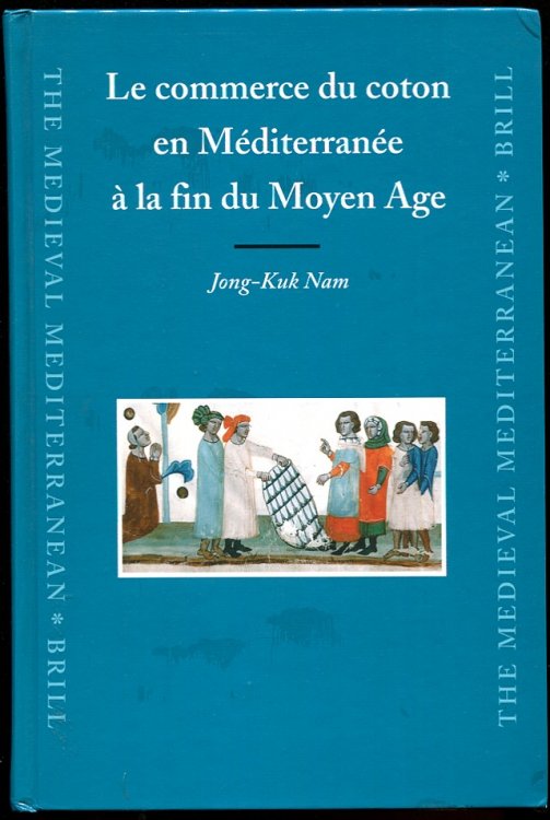 Image for Le Commerce Du Coton En Mediterranee a La Fin Du Moyen Age Le Commerce Du Coton En Mediterranee a La Fin Du Moyen Age