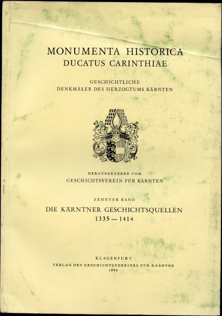 Image for Die Karntner Geschichtsquellen 1335-1414. Zehnter Band. Monumenta Historica Ducatus Carinthiae Die Karntner Geschichtsquellen 1335-1414. Zehnter Band. Monumenta Historica Ducatus Carinthiae