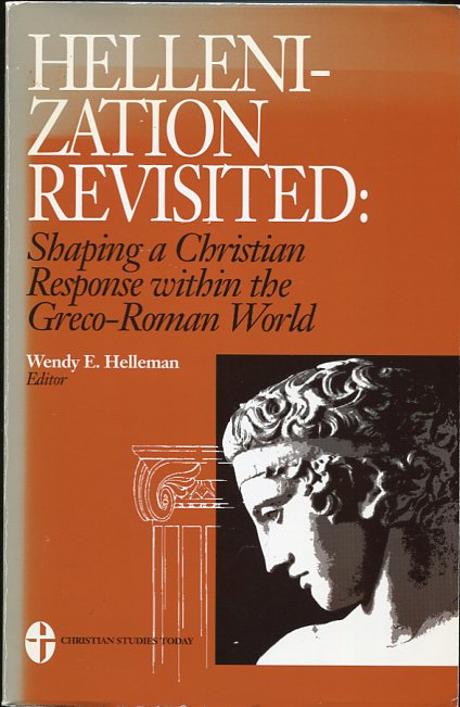 Image for Hellenization Revisited Shaping a Christian Response Within the Greco-Roman World Hellenization Revisited Shaping a Christian Response Within the Greco-Roman World