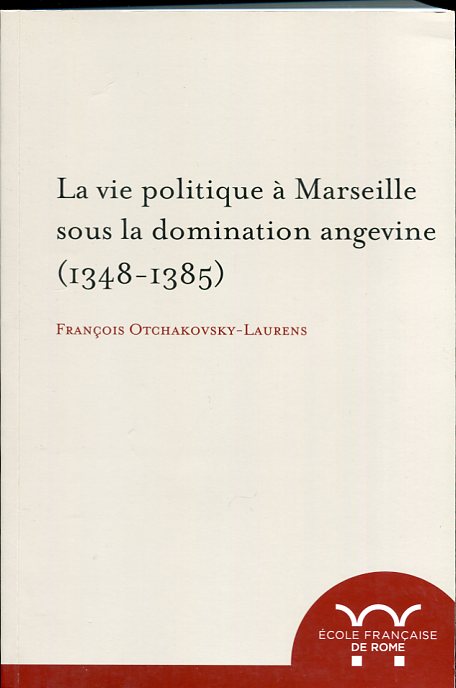 Image for La Vie Politique Marseille Sous La Domination Angevine La Vie Politique Marseille Sous La Domination Angevine