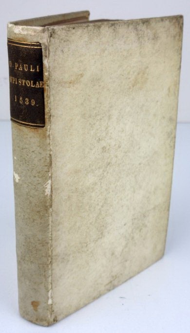 Image for New Testament Bible. 1539 Divi Pauli Apostoli Epistolae, Brevissimis & Facillimis Scholiis Per Ioannem Gagneium Post Incunable New Testament Bible. 1539 Divi Pauli Apostoli Epistolae, Brevissimis & Facillimis Scholiis Per Ioannem Gagneium Post Incunable
