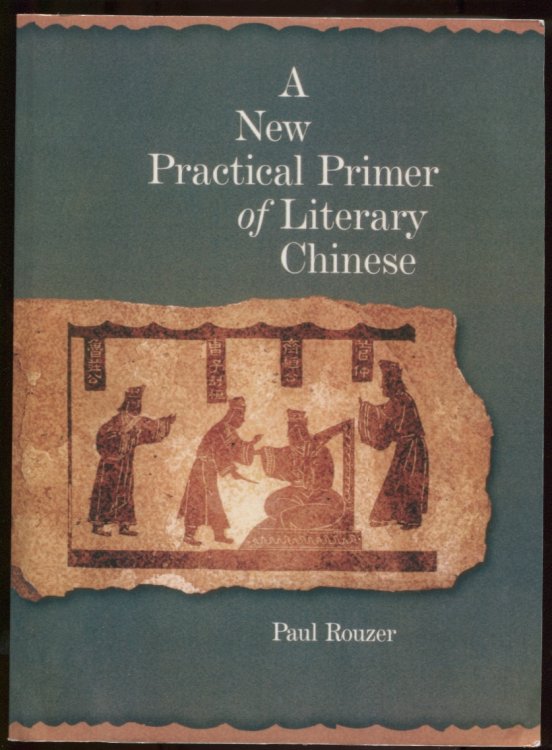 Image for A New Practical Primer of Literary Chinese A New Practical Primer of Literary Chinese
