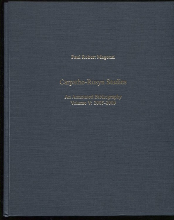 Image for Carpatho-Rusyn Studies. an Annotated Bibliography, Volume V: 2005-2009 Carpatho-Rusyn Studies. an Annotated Bibliography, Volume V: 2005-2009