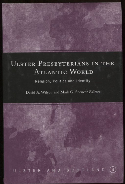 Image for Ulster Presbyterians in the Atlantic World Religion, Politics and Identity Ulster Presbyterians in the Atlantic World Religion, Politics and Identity