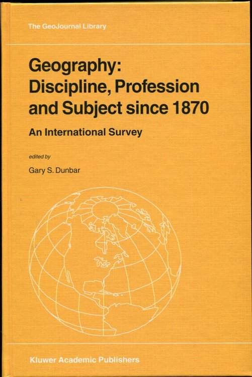 Image for Geography: Discipline, Profession and Subject Since 1870: an International Survey Geography: Discipline, Profession and Subject Since 1870: an International Survey
