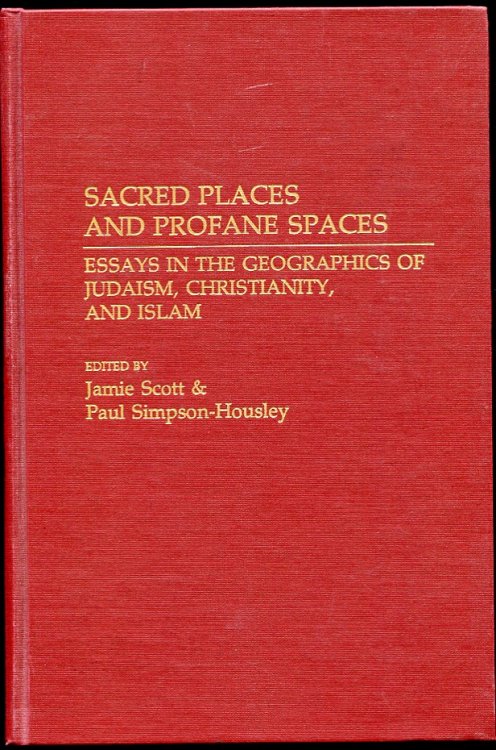 Image for Sacred Places and Profane Spaces Essays in the Geographics of Judaism, Christianity, and Islam Sacred Places and Profane Spaces Essays in the Geographics of Judaism, Christianity, and Islam