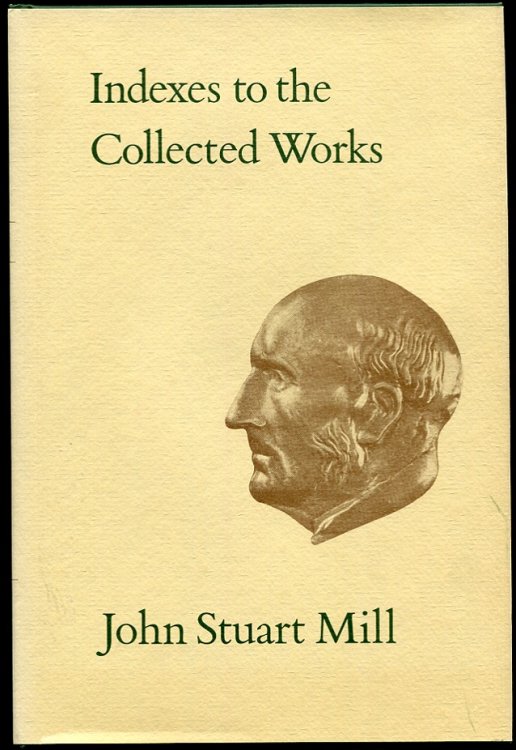 Image for Indexes to the Collected Works of John Stuart Mill. Vol. XXXIII Indexes to the Collected Works of John Stuart Mill. Vol. XXXIII
