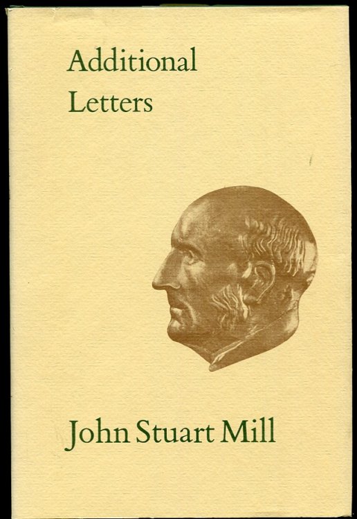 Image for Additional Letters of John Stuart Mill. Vol. XXXII Additional Letters of John Stuart Mill. Vol. XXXII