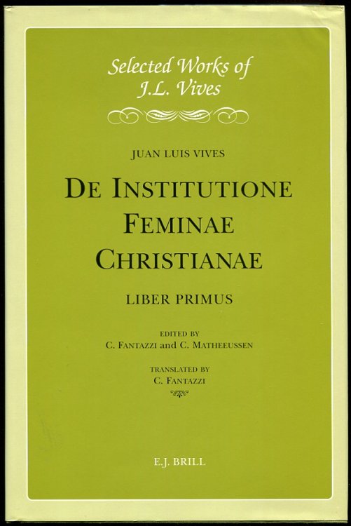 Image for De Institutione Feminae Christianae. Liber Primus. Introduction, Critical Edition, Translation and Notes De Institutione Feminae Christianae. Liber Primus. Introduction, Critical Edition, Translation and Notes