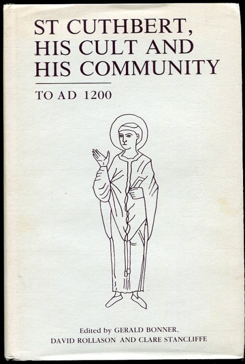 Image for St. Cuthbert, His Cult and His Community to AD 1200 St. Cuthbert, His Cult and His Community to AD 1200