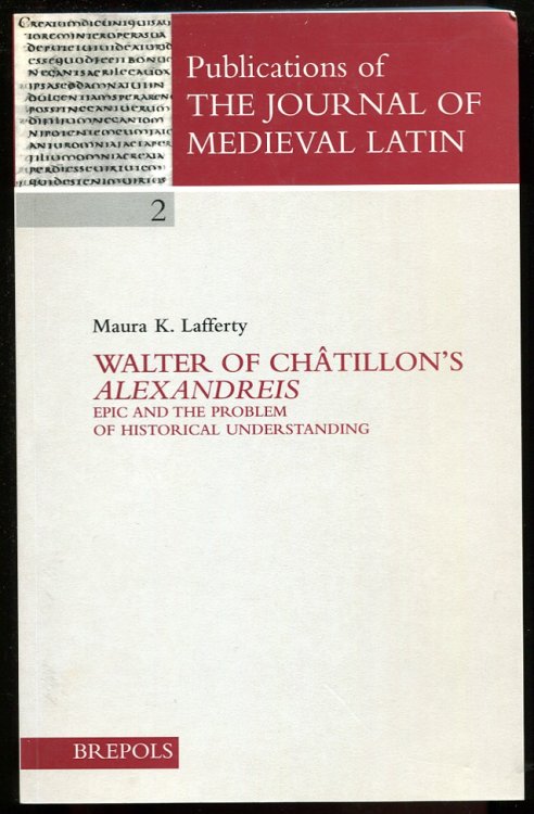 Image for Walter of Chatillon's Alexandreis. Epic and the Problem of Historical Understanding Walter of Chatillon's Alexandreis. Epic and the Problem of Historical Understanding