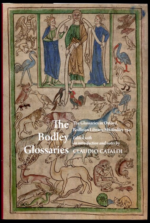 Image for The Bodley Glossaries. the Glossaries in Oxford, Bodleian Library, MS Bodley 730 The Bodley Glossaries. the Glossaries in Oxford, Bodleian Library, MS Bodley 730
