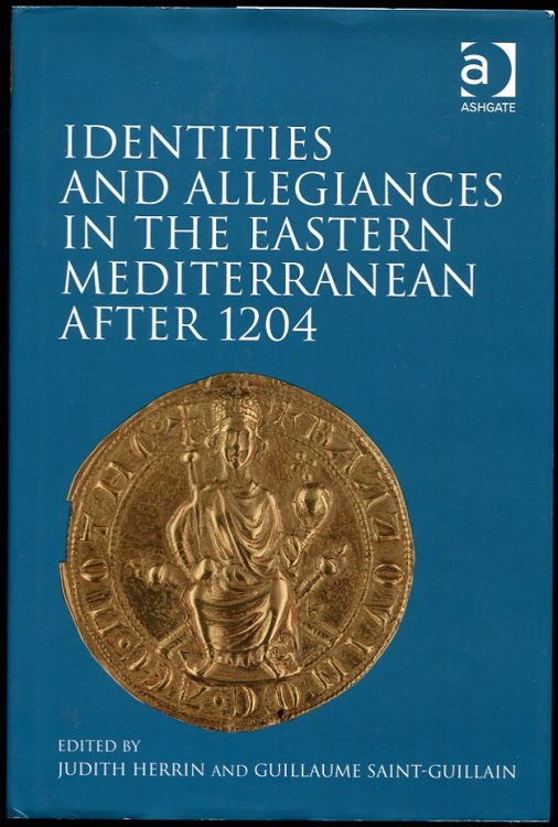 Image for Identities and Allegiances in the Eastern Mediterranean after 1204 Identities and Allegiances in the Eastern Mediterranean after 1204