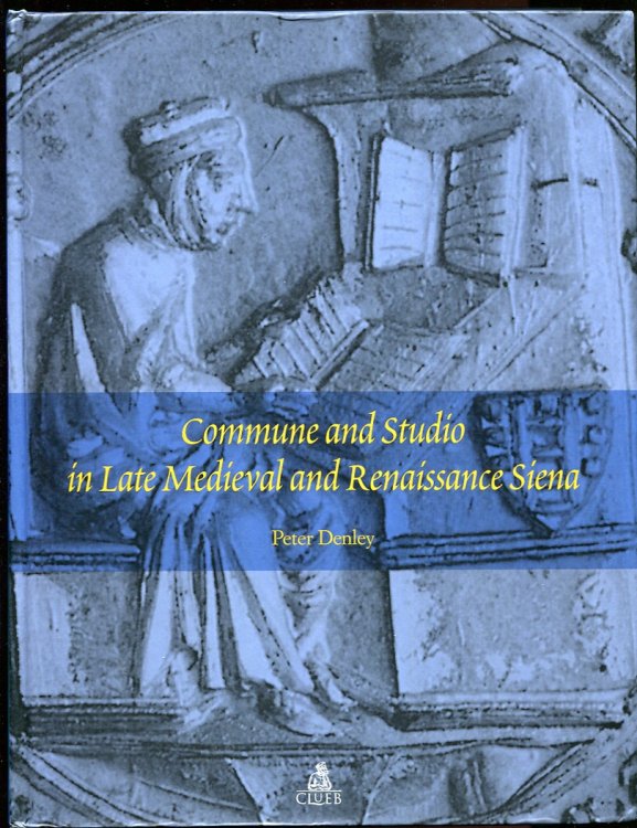 Image for Commune and Studio in Late Medieval and Renaissance Siena Commune and Studio in Late Medieval and Renaissance Siena
