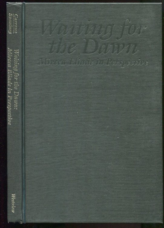 Image for Waiting for the Dawn: Mircea Eliade in Perspective Waiting for the Dawn: Mircea Eliade in Perspective