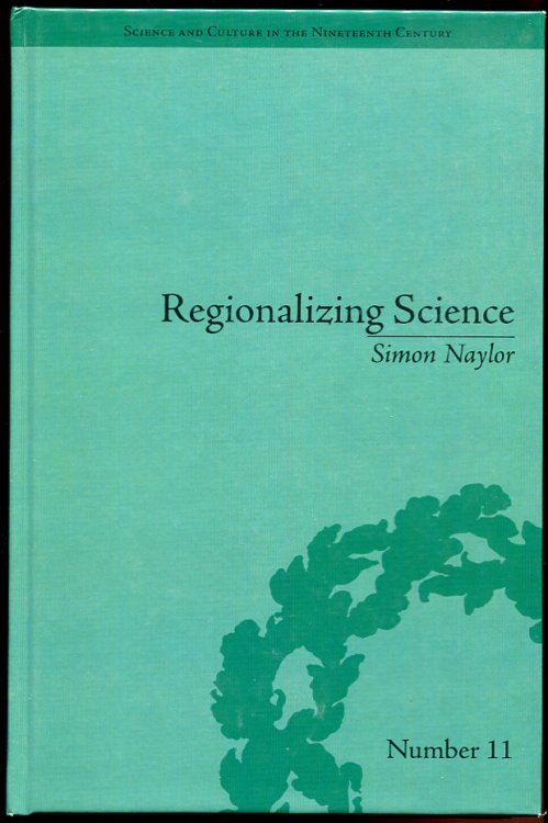 Image for Regionalizing Science: Placing Knowledges in Victorian England Regionalizing Science: Placing Knowledges in Victorian England