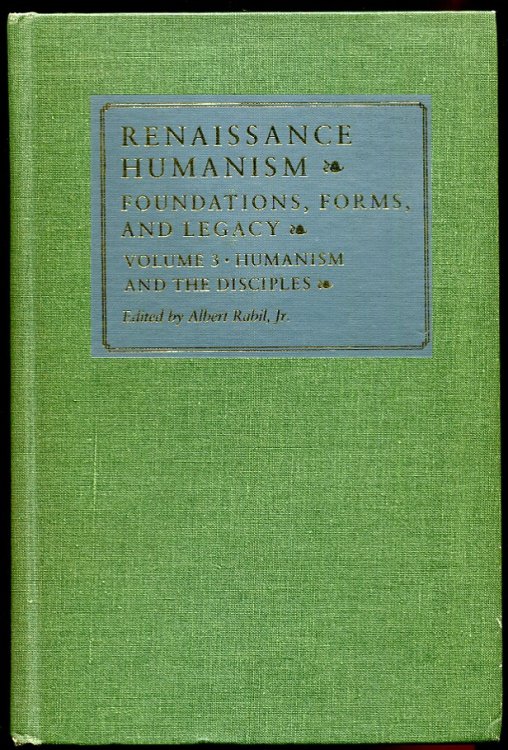 Image for Renaissance Humanism. Foundations, Forms, and Legacy. Volume 3. Humanism and the Disciplines Renaissance Humanism. Foundations, Forms, and Legacy. Volume 3. Humanism and the Disciplines