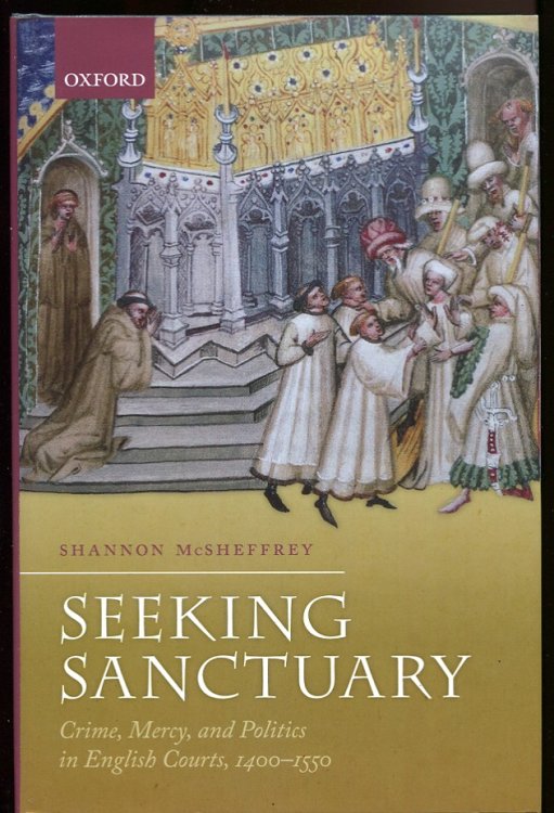 Image for Seeking Sanctuary. Crime, Mercy, and Politics in English Courts, 1400-1550 Seeking Sanctuary. Crime, Mercy, and Politics in English Courts, 1400-1550