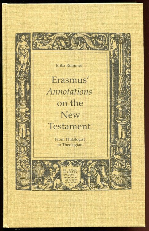 Image for Erasmus' Annotations on the New Testament From Philologist to Theologian Erasmus' Annotations on the New Testament From Philologist to Theologian