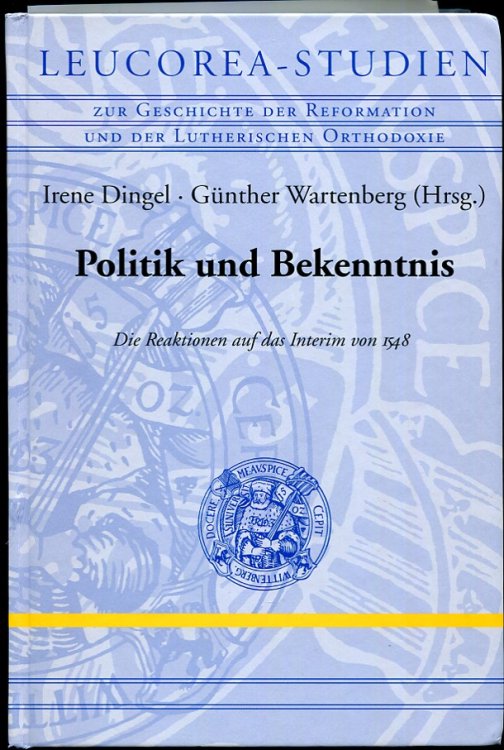 Image for Politik Und Bekenntnis Die Reaktionen Auf Das Interim Von 1548 Politik Und Bekenntnis Die Reaktionen Auf Das Interim Von 1548